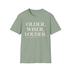 Older, Wiser, Louder T-Shirt