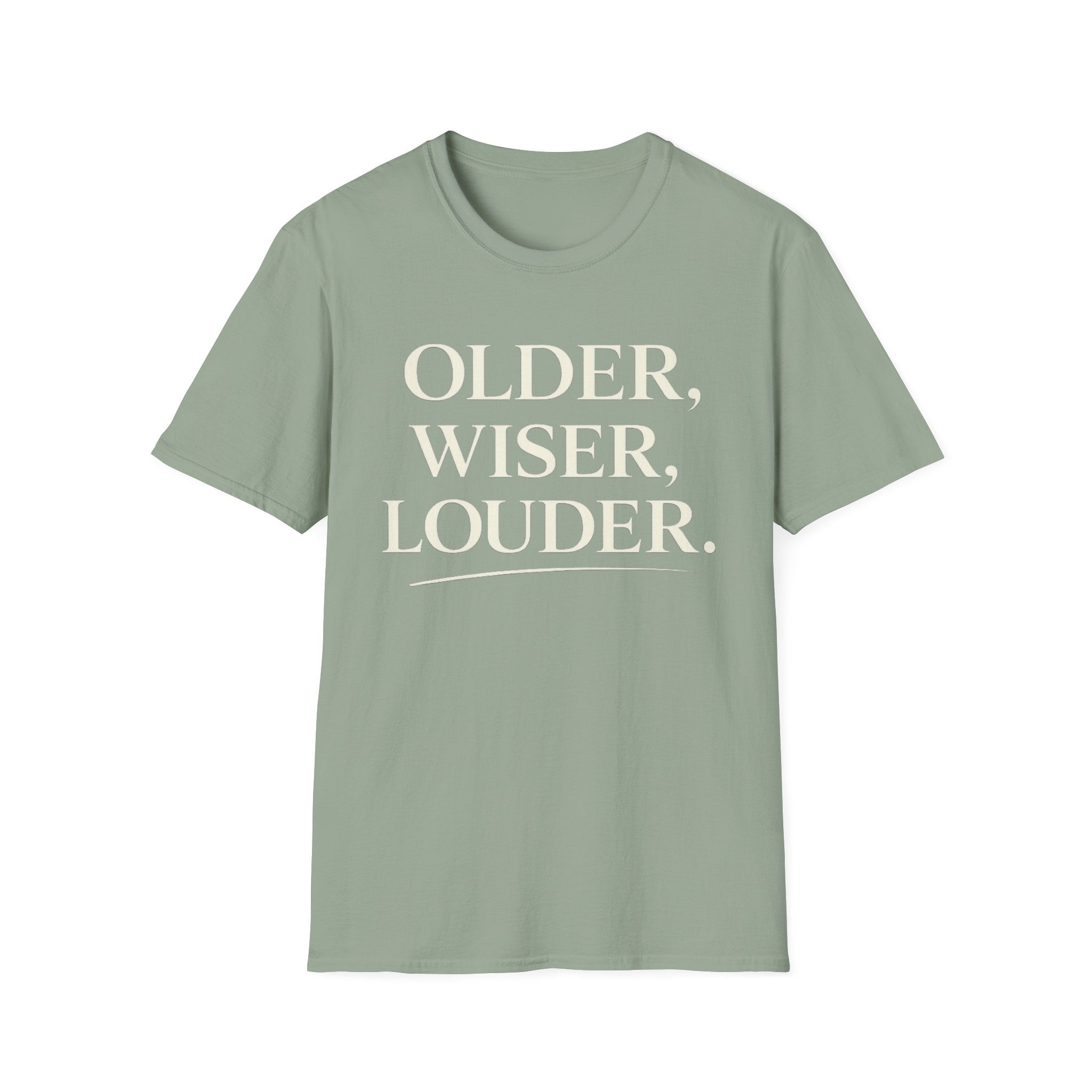 Older, Wiser, Louder T-Shirt