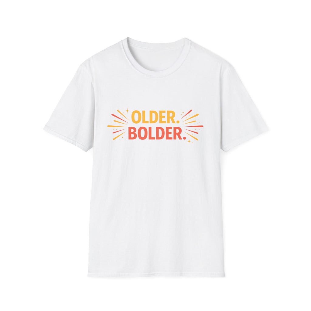 Older. Bolder. T-Shirt