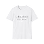 Still Curious T-Shirt