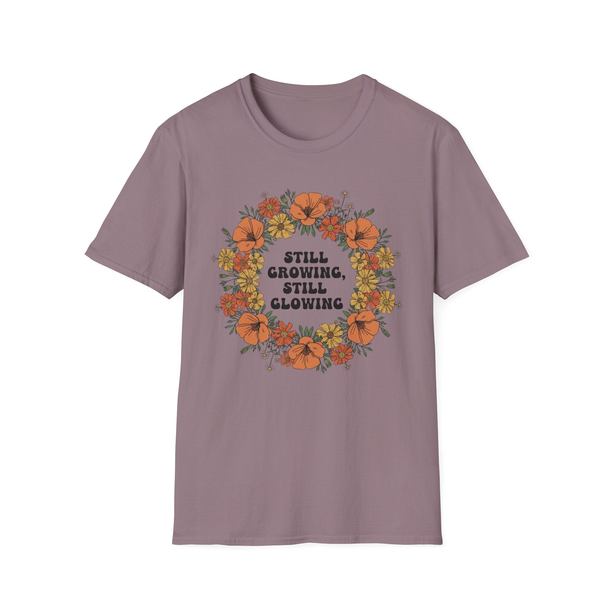 Still Growing Still Glowing Floral T-Shirt