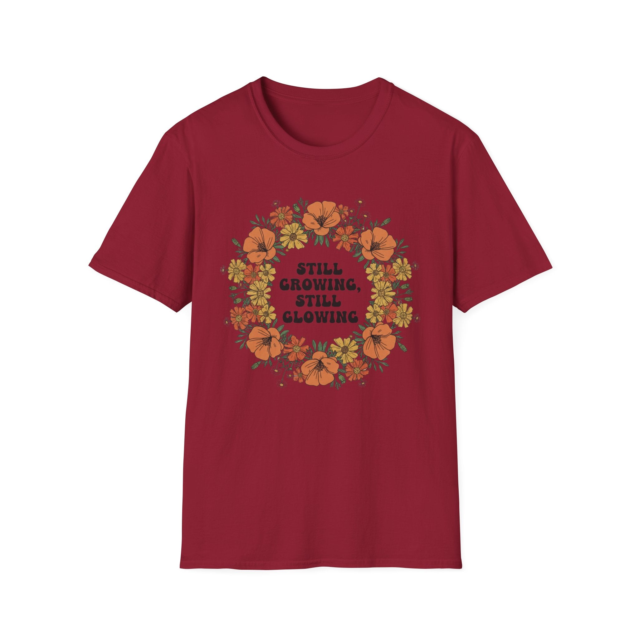 Still Growing Still Glowing Floral T-Shirt