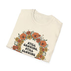 Still Growing Still Glowing Floral T-Shirt