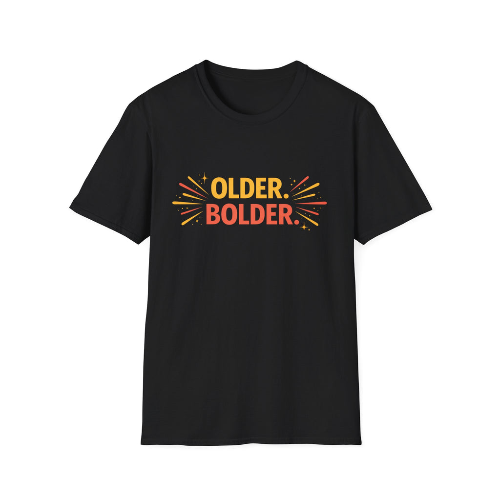Older. Bolder. T-Shirt