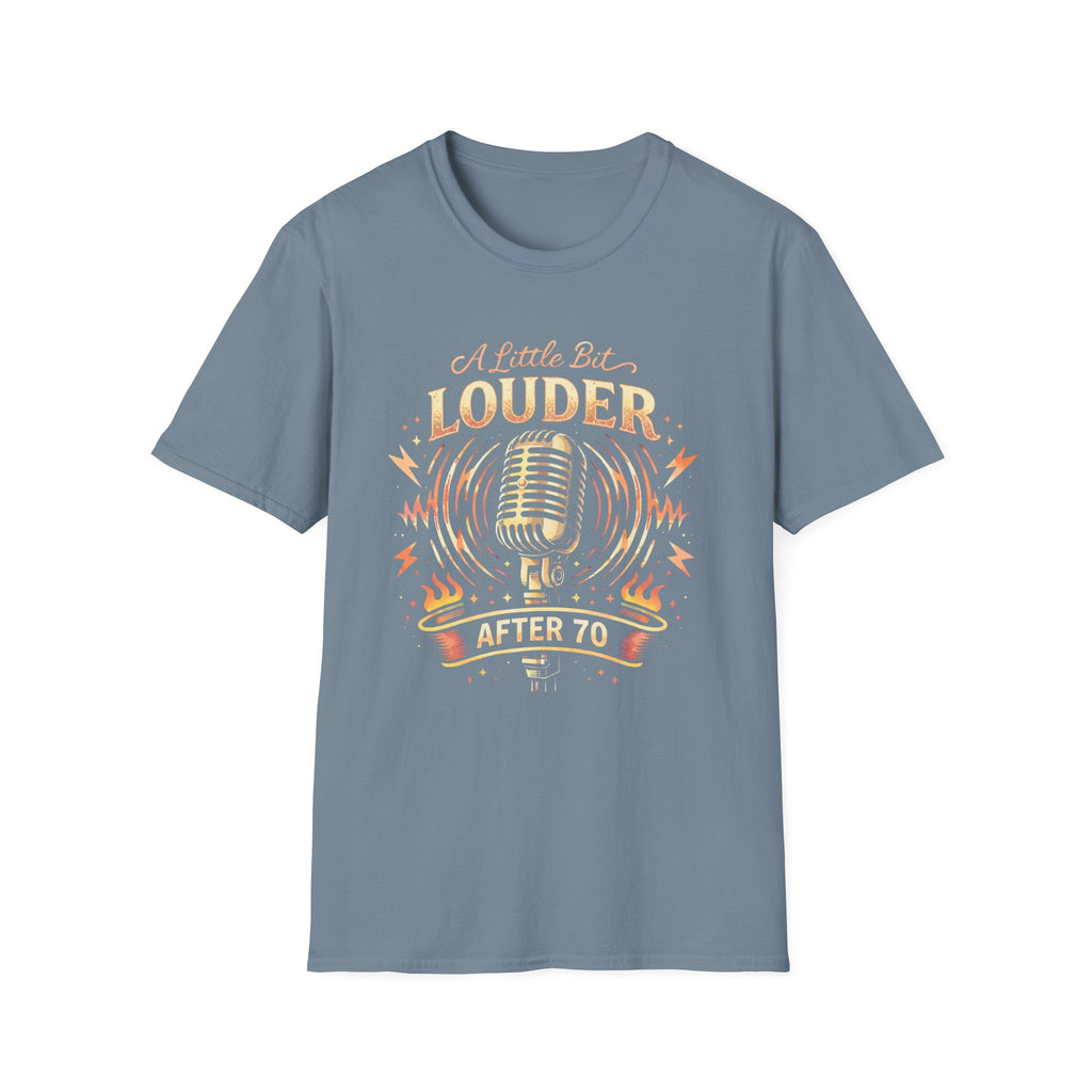 A Little Bit Louder After 70th Birthday T-Shirt