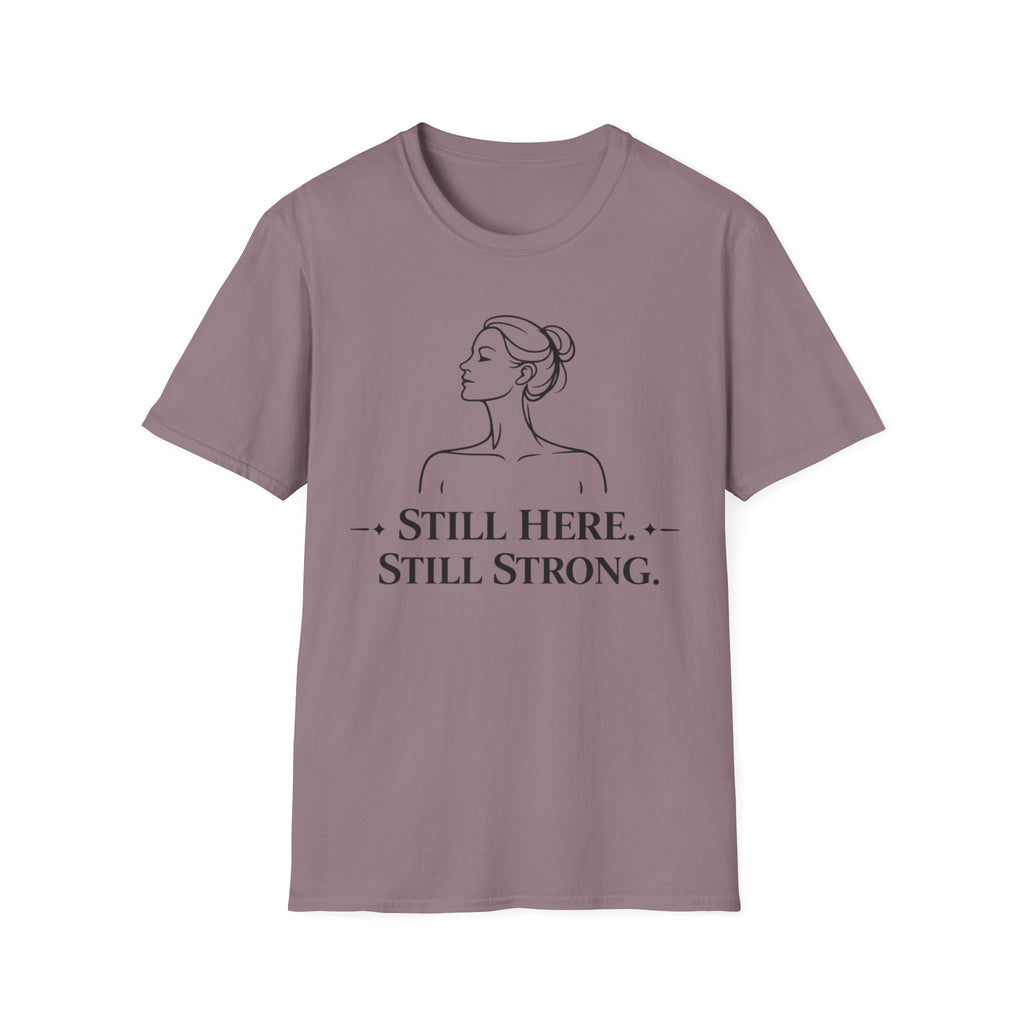 Still Here, Still Strong T-Shirt