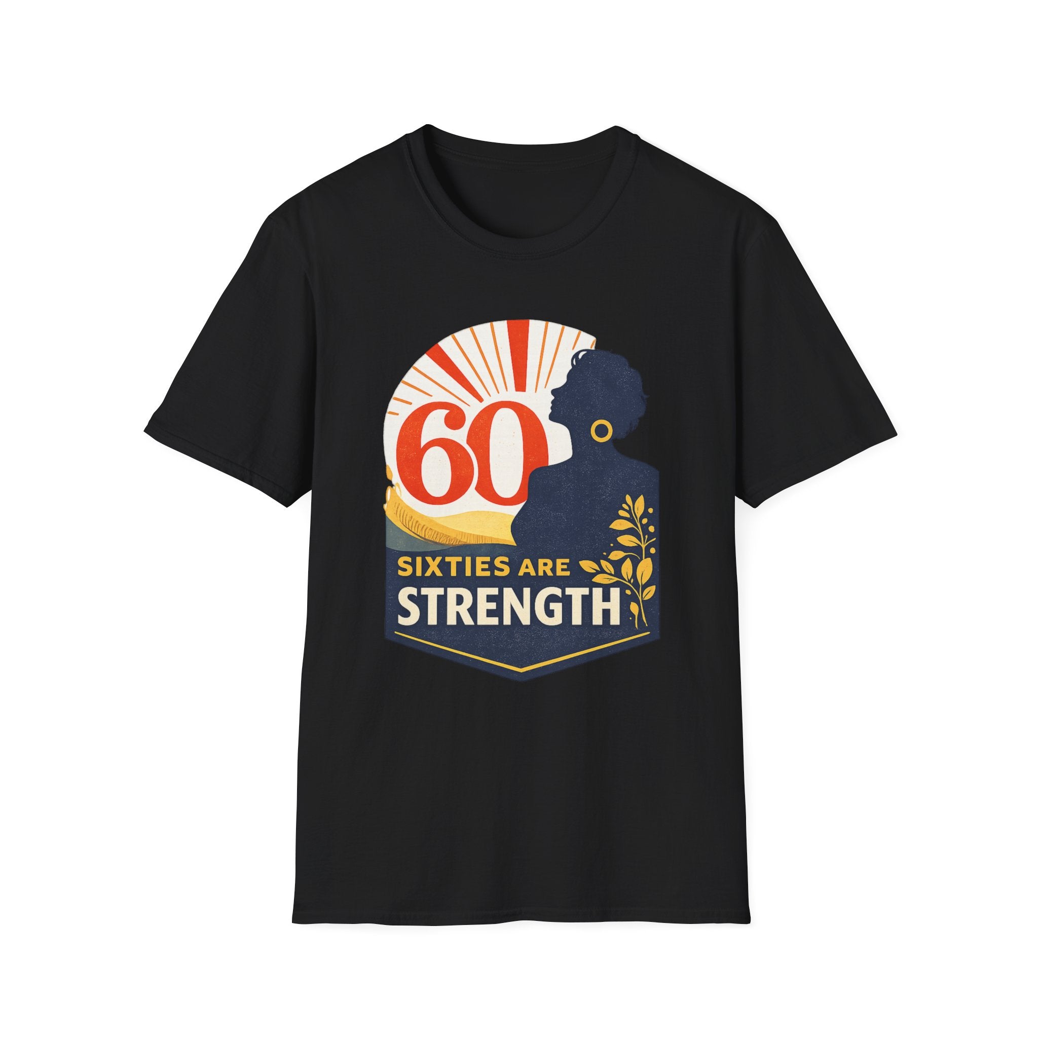 Sixties Are Strength T-Shirt
