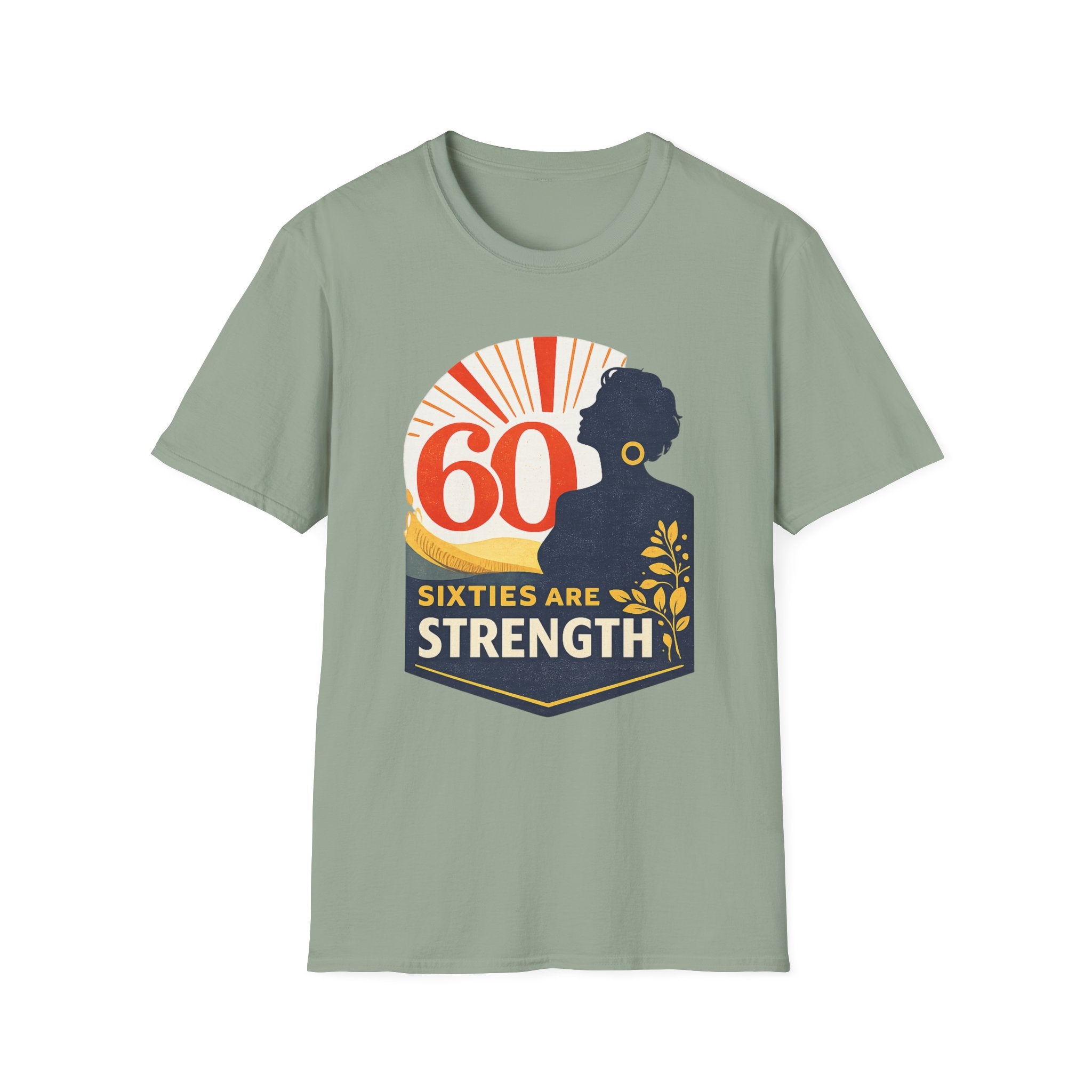 Sixties Are Strength T-Shirt