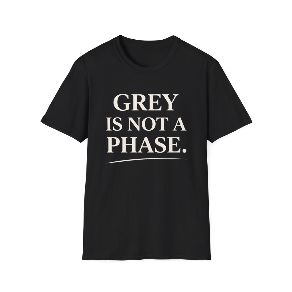 Grey Is Not A Phase T-Shirt