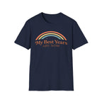 My Best Years Are Now Rainbow T-Shirt