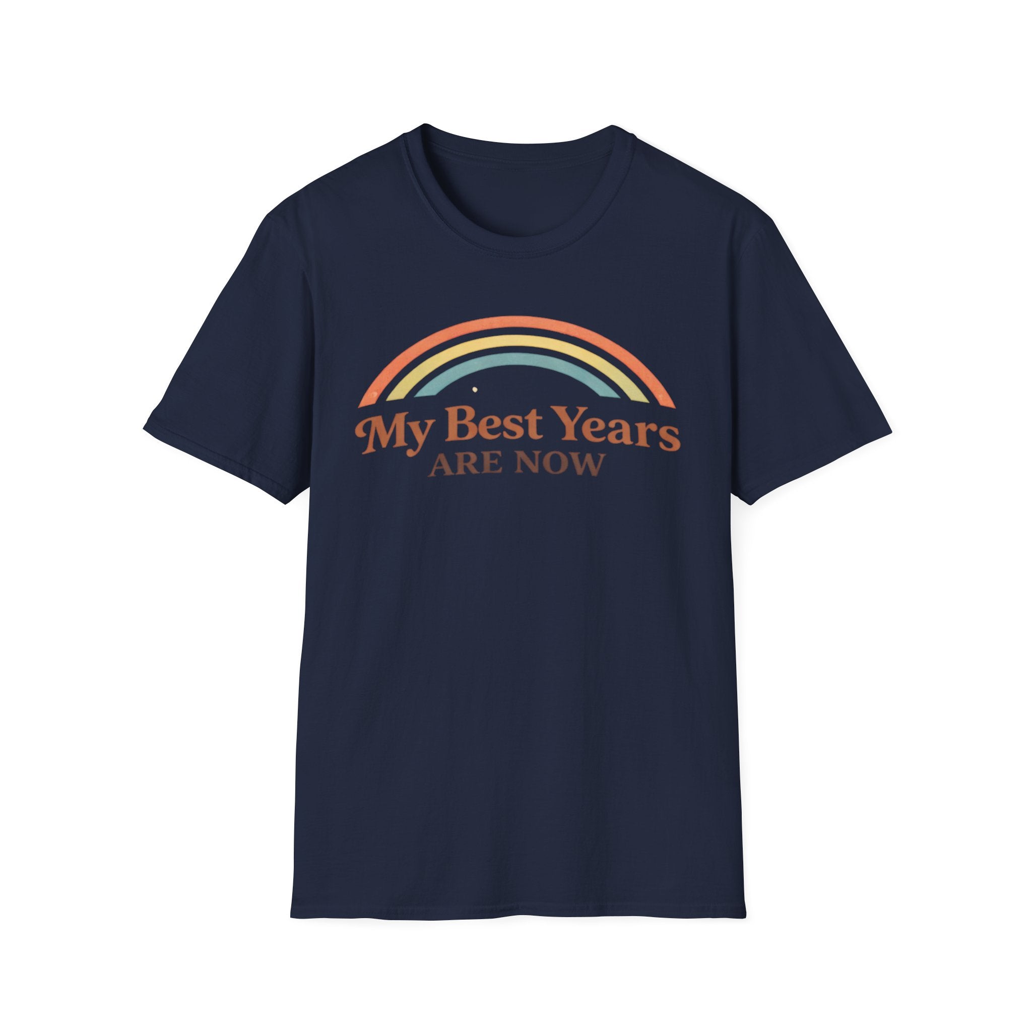 My Best Years Are Now Rainbow T-Shirt