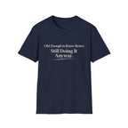 Old Enough to Know Better T-Shirt