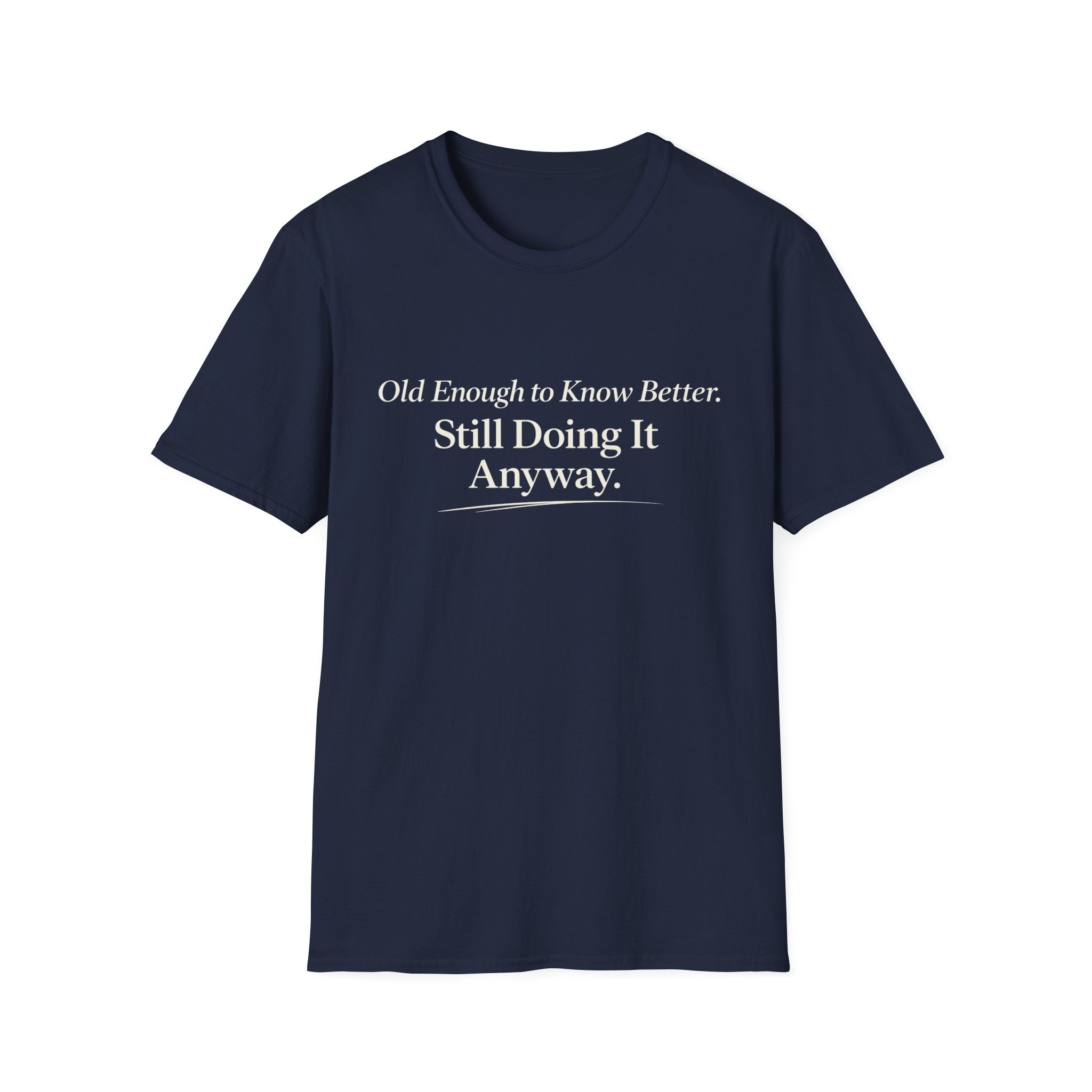 Old Enough to Know Better T-Shirt
