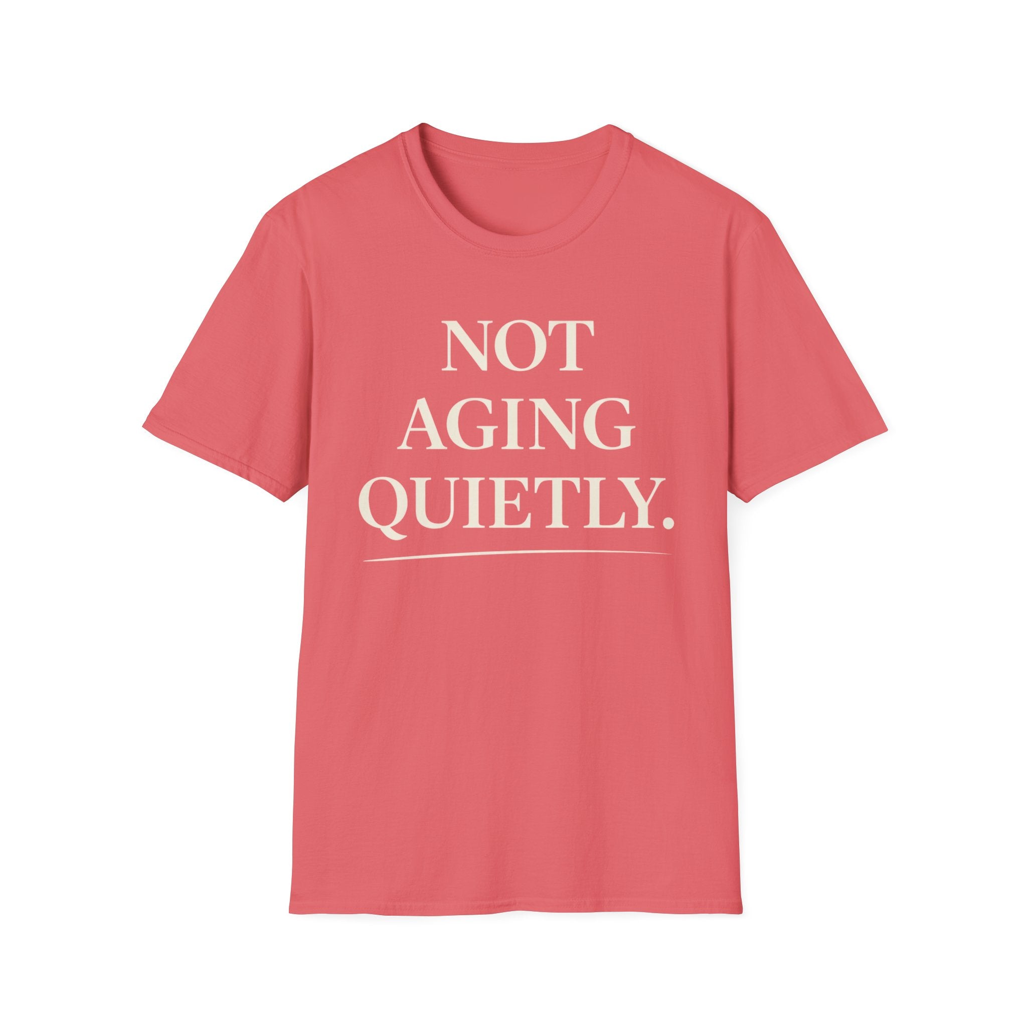 Not Aging Quietly T-Shirt