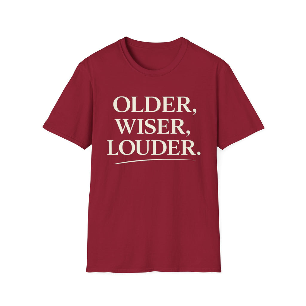 Older, Wiser, Louder T-Shirt