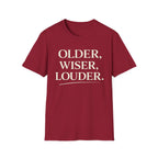 Older, Wiser, Louder T-Shirt