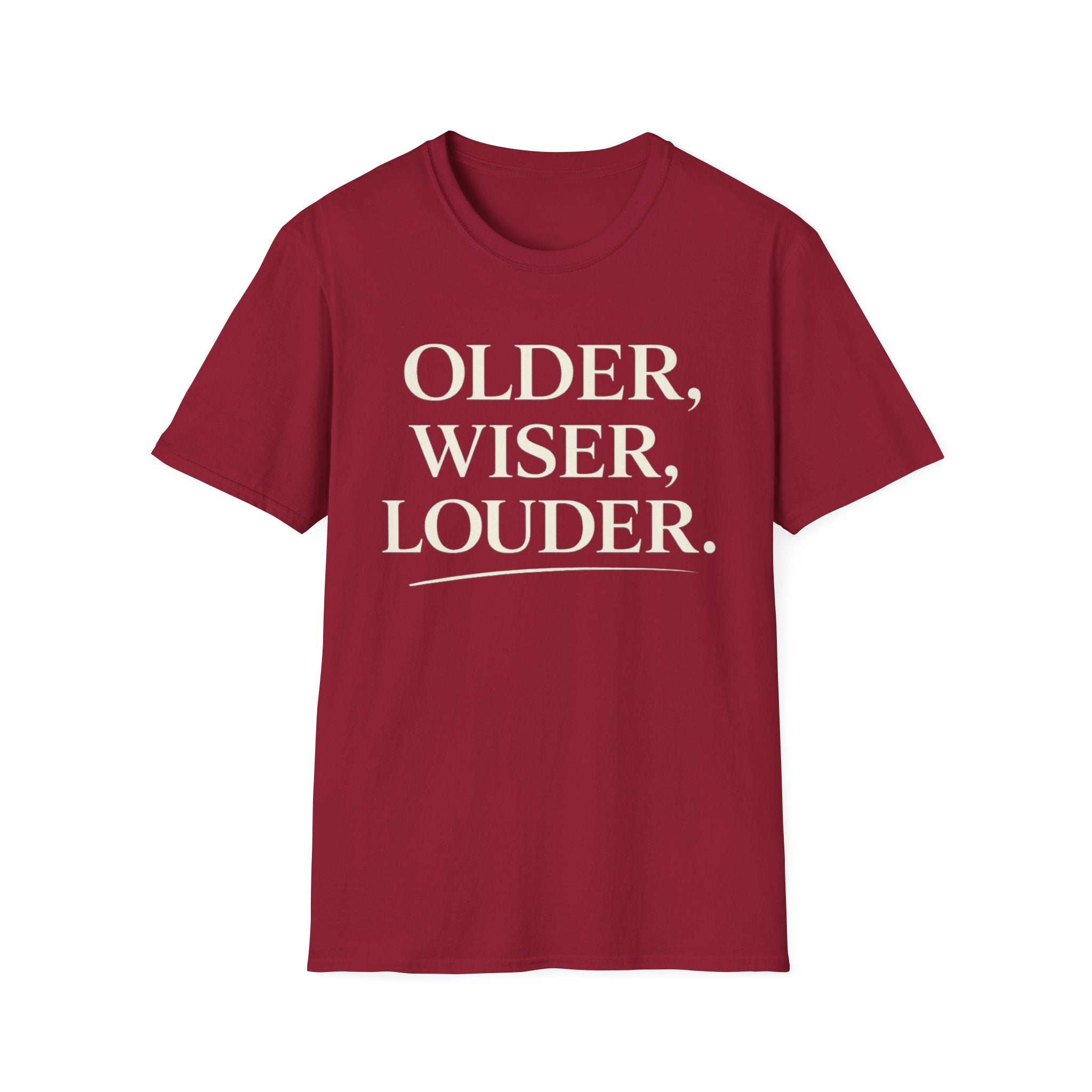 Older, Wiser, Louder T-Shirt