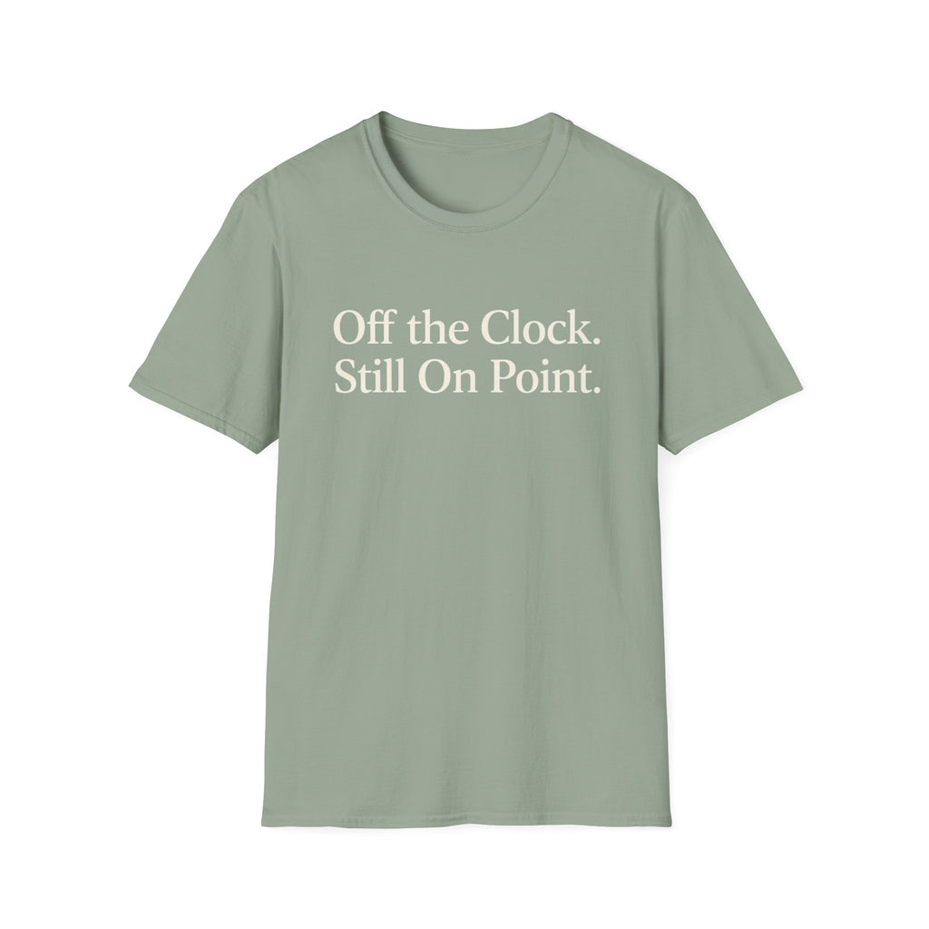 Off the Clock. Still On Point T-Shirt