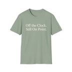Off the Clock. Still On Point T-Shirt