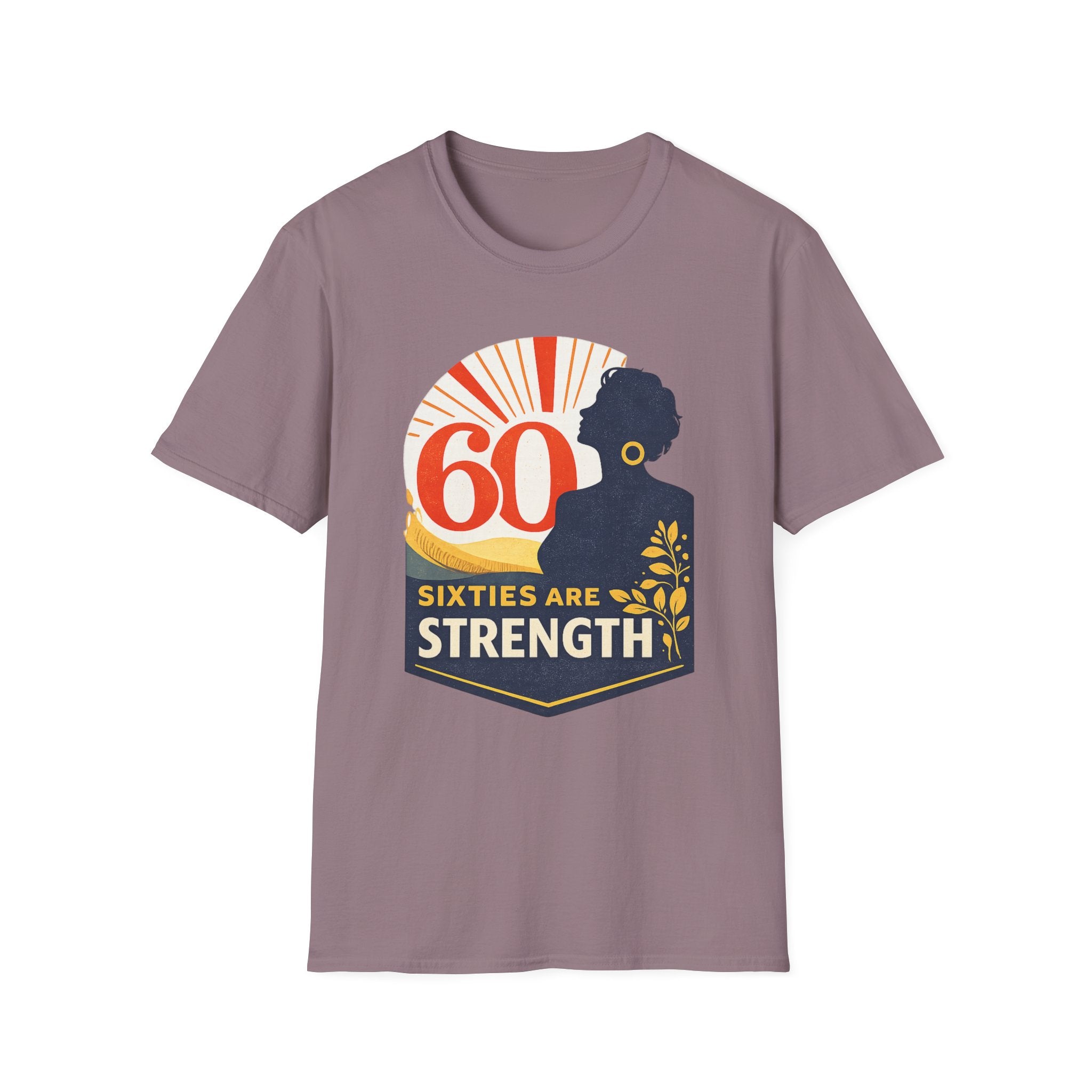Sixties Are Strength T-Shirt