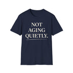 Not Aging Quietly T-Shirt