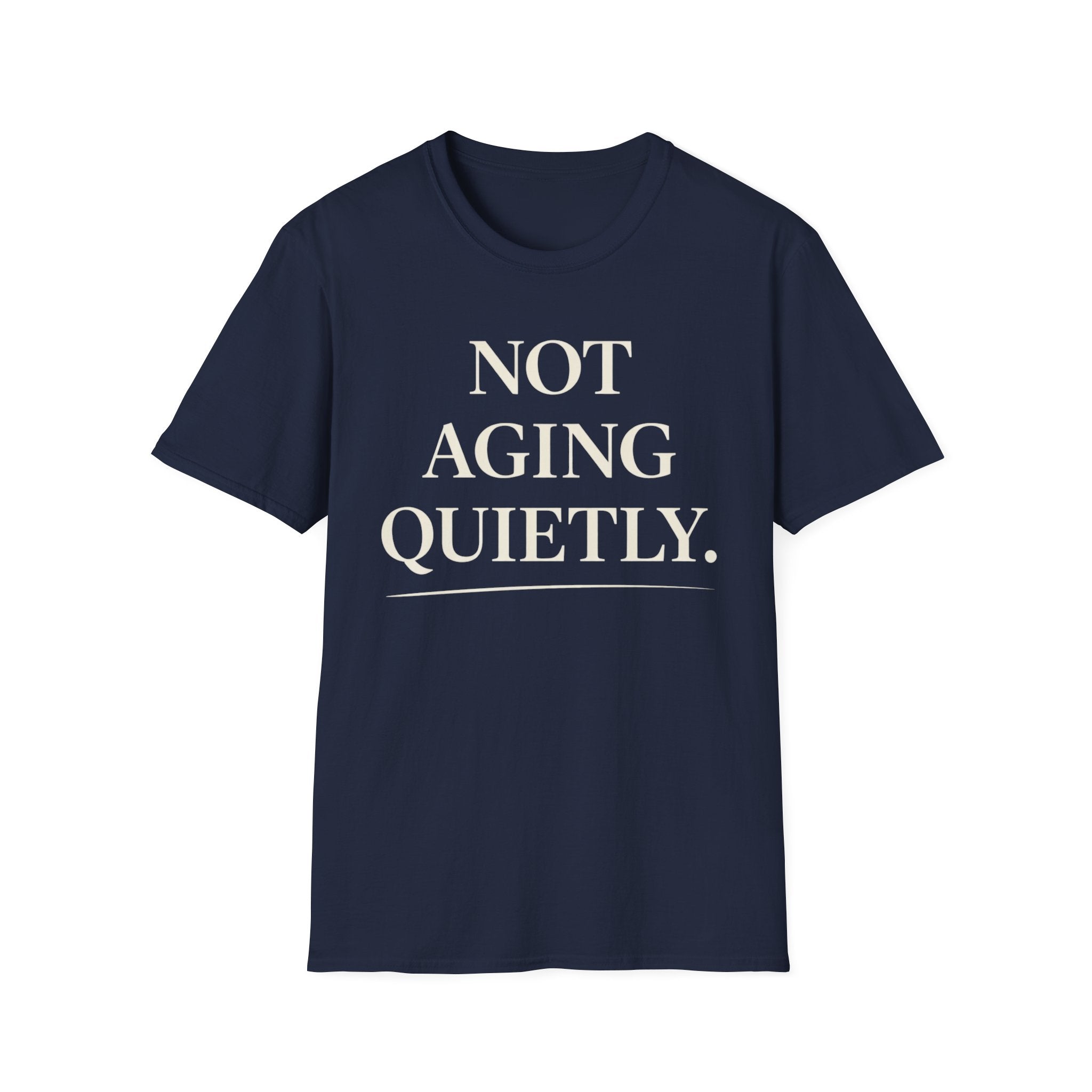 Not Aging Quietly T-Shirt