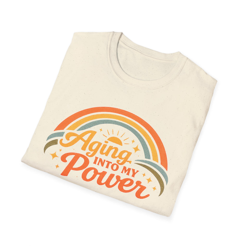 Aging Into My Power T-Shirt