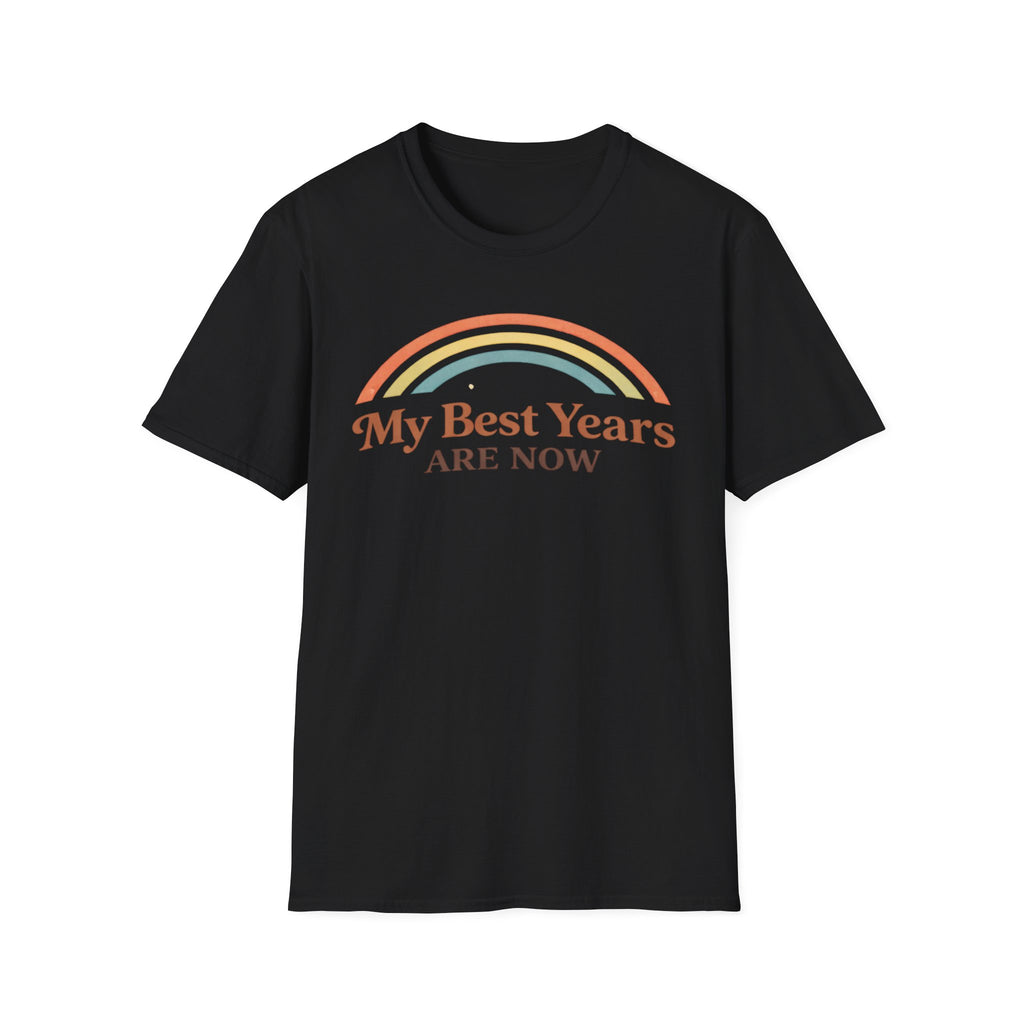 My Best Years Are Now Rainbow T-Shirt