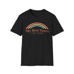 My Best Years Are Now Rainbow T-Shirt