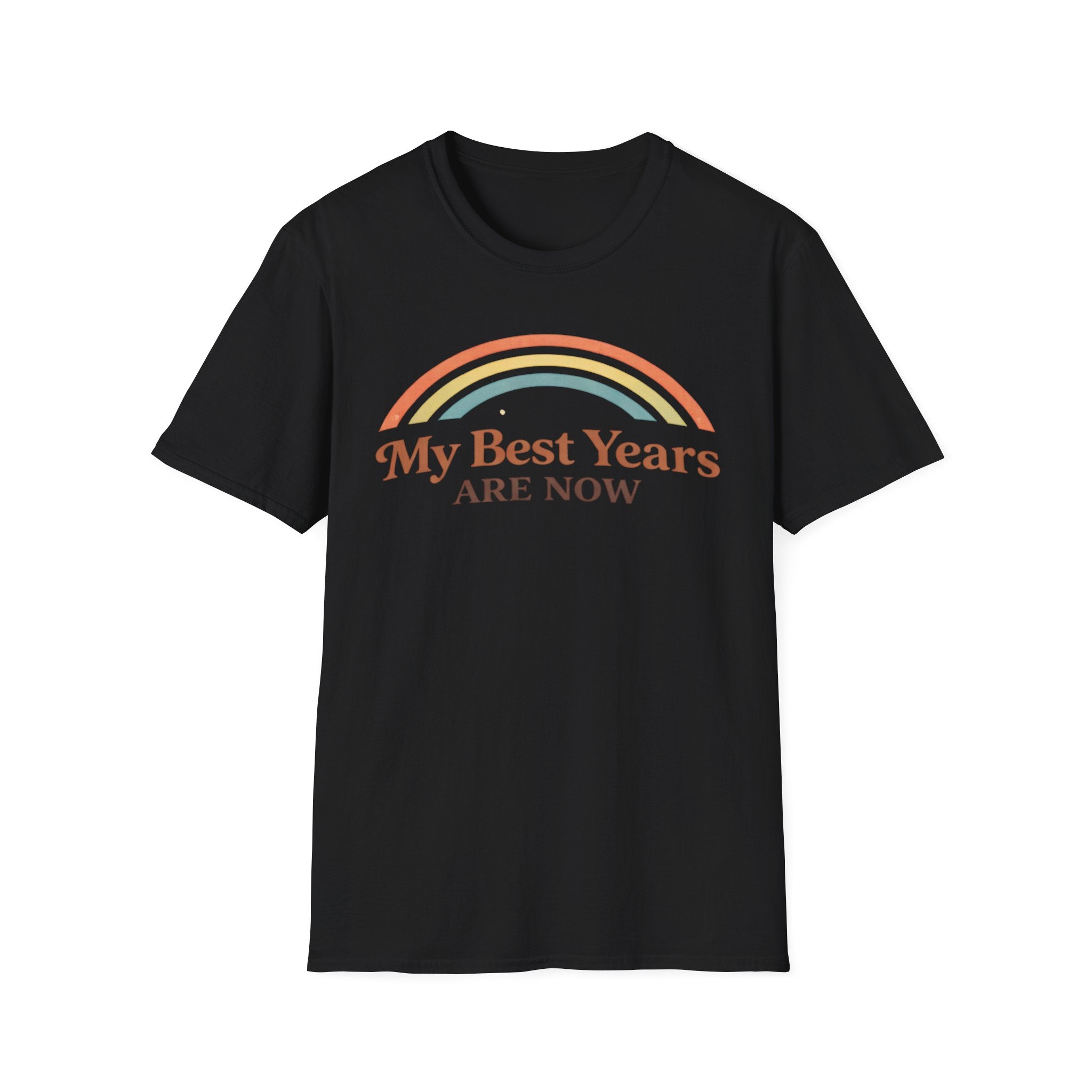 My Best Years Are Now Rainbow T-Shirt