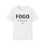 FOGO Is Optional T-Shirt