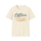 Offline Is Where I Thrive T-Shirt