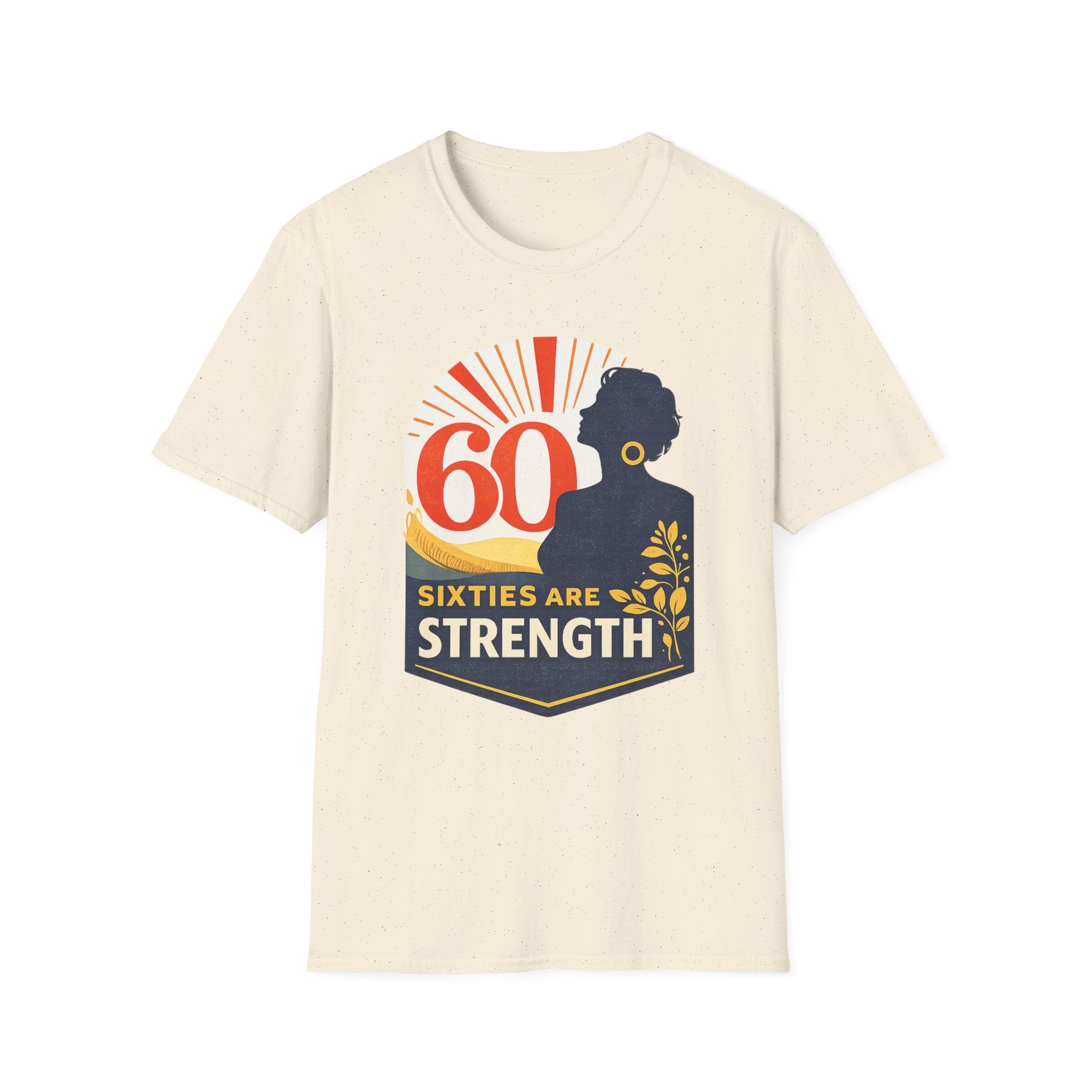 Sixties Are Strength T-Shirt